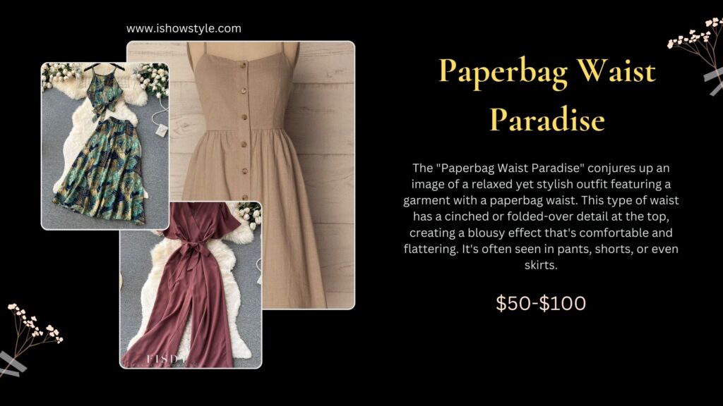 Paperbag Waist Paradise outfit ideas for summer with average price